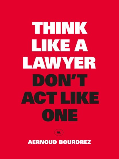 Think Like a Lawyer, Don't Act Like One, Aernoud Bourdrez - Paperback - 9789063693084