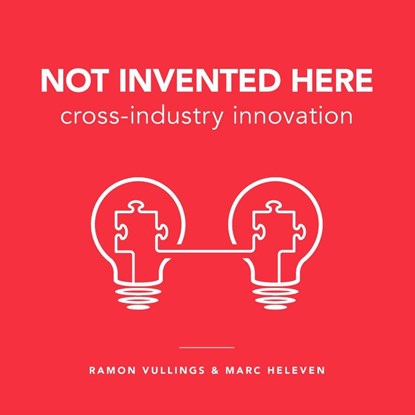 Not invented here, Ramon Vullings ; Marc Heleven - Paperback - 9789063693794