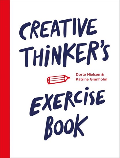 Creative thinker's exercise book, Dorte Nielsen ; Katrine Granholm - Paperback - 9789063694388