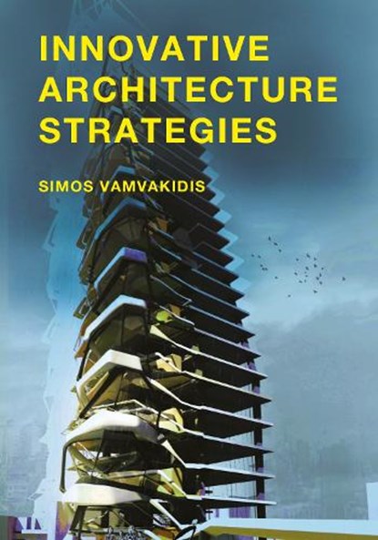 Innovative Architecture Strategies, Simos Vamvakidis - Paperback - 9789063694562