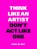 Think like an artist, don't act like one, Koos De Wilt - Paperback - 9789063694685