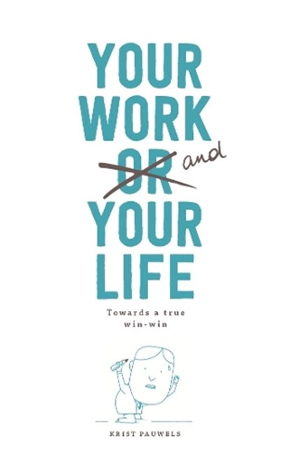 Your work and your life, Krist Pauwels - Gebonden - 9789063694692
