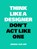 Think like a designer, don't act like one, Jeroen van Erp - Paperback - 9789063694852