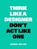Think like a designer, don't act like one, Jeroen Van Erp - Paperback - 9789063694944