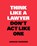 Think Like a Lawyer, Don't Act Like One, Aernoud Bourdrez - Paperback - 9789063695354