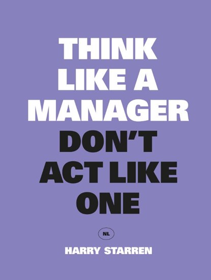 Think Like a Manager, Don't Act Like One, Harry Starren - Paperback - 9789063695361