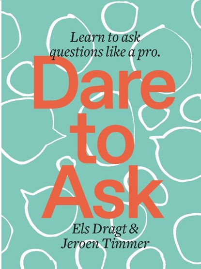 Dare to Ask, Els Dragt ; Jeroen Timmer - Paperback - 9789063695620