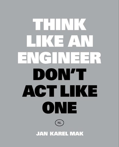 Think Like an Engineer, Don't Act Like One, Jan Karel Mak - Paperback - 9789063695705