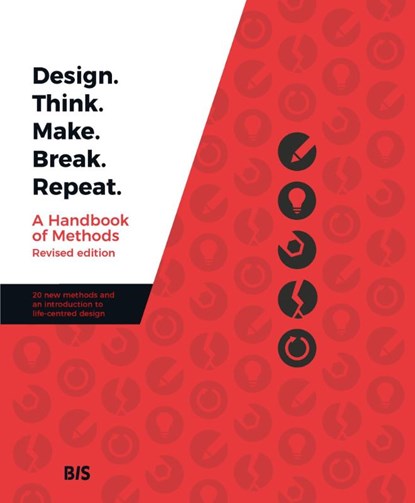 Design. Think. Make. Break. Repeat - Revised Edition, Madeleine Borthwick ; Naseem Ahmadpour ; Clare Cooper ; Jessica Frawley ; Leigh-Anne Hepburn ; A. Baki Kocaballi ; Lian Loke ; Claudia Núñez-Pacheco ; Karla Straker ; Cara Wrigley - Paperback - 9789063695859