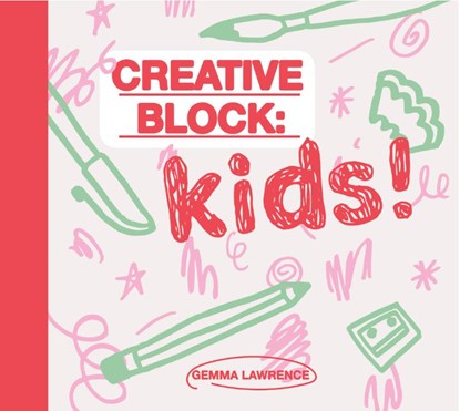 Creative Block: Kids!, Gemma Lawrence - Paperback - 9789063696245