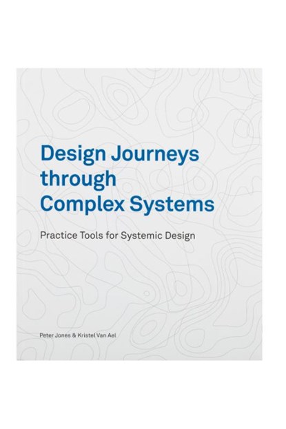 Design Journeys through Complex Systems, Peter Jones ; Kristel van Ael - Paperback - 9789063696344