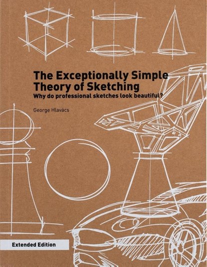 The Exceptionally Simple Theory of Sketching - Extended Edition, George Hlavács - Paperback - 9789063696405