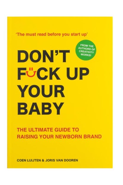 Don't Fck Up Your Baby, Coen Luijten ; Joris van Dooren - Paperback - 9789063696429