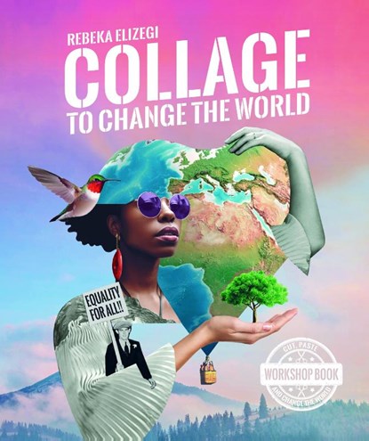 Collage to change the world, Rebeka Elizegi - Paperback - 9789063697037