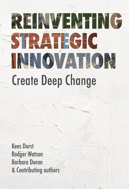 Reinventing Strategic Innovation, Kees Dorst ; Rodger Watson ; Barbara Doran - Paperback - 9789063699642