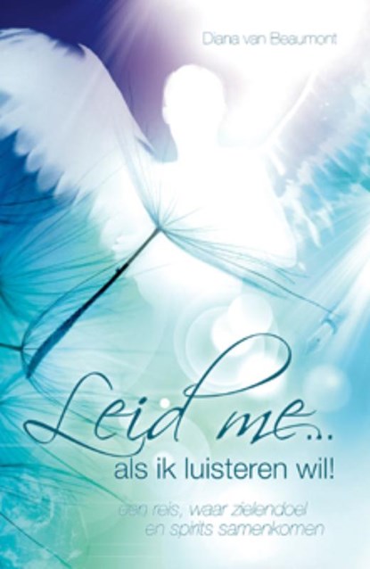 Leid me... als ik luisteren wil!, Diana van Beaumont - Paperback - 9789063789695