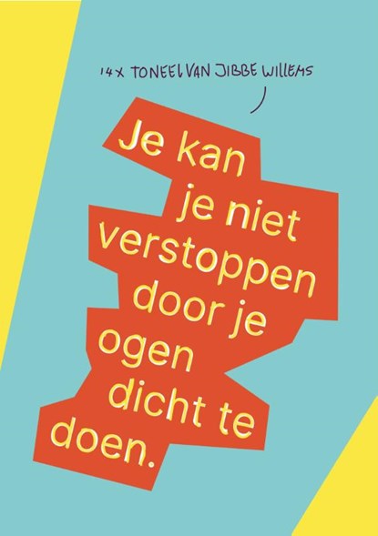 Je kan je niet verstoppen door je ogen dicht te doen, Jibbe Willems - Gebonden - 9789064038976