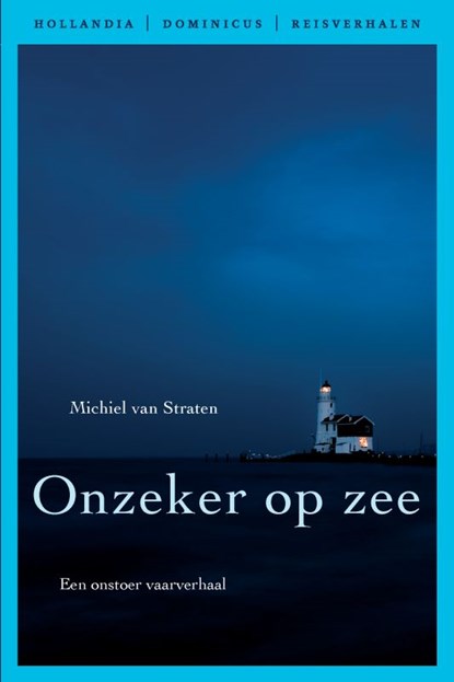 Hollandia Dominicus Reisverhalen Onzeker op zee, Michiel van Straten - Paperback - 9789064104992