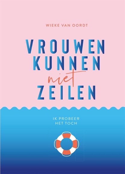 Vrouwen kunnen niet zeilen, Wieke van Oordt - Gebonden - 9789064106644