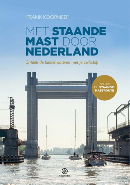 Met staande mast door Nederland, Frank Koorneef - Paperback - 9789064107702