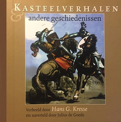 Kasteelverhalen en andere geschiedenissen, Hans G. Kresse ; Julius de Goede - Gebonden - 9789064382000