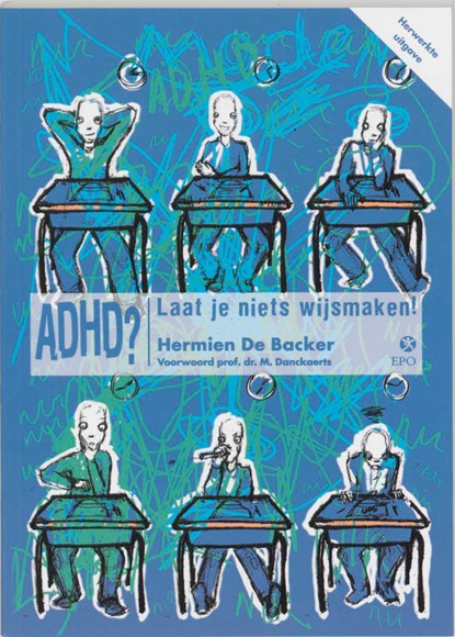 ADHD? Laat je niets wijsmaken!, H. De Backer - Paperback - 9789064453960