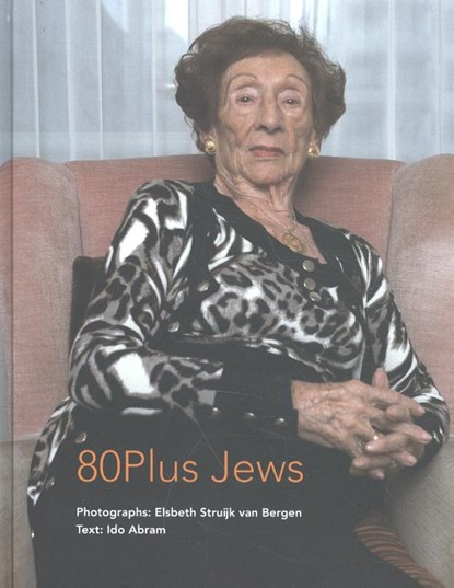 80plus Jews, Elsbeth Struijk van Bergen ; Ido Abram - Gebonden - 9789064460982