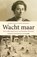 Wacht maar, Esther Shaya ; Frank Hemminga - Paperback - 9789064461224