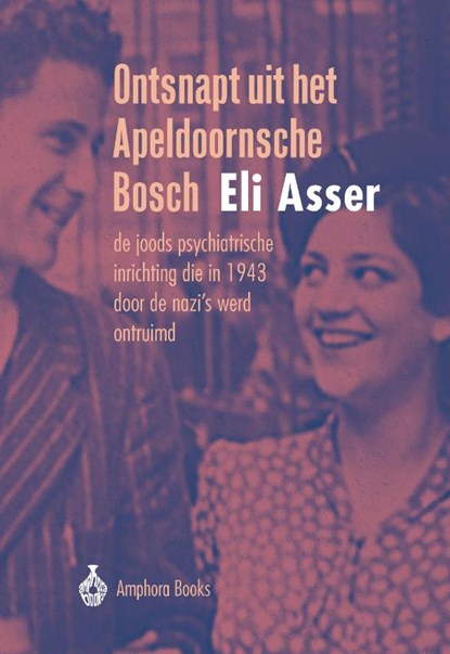 Ontsnapt uit het Apeldoornsche Bosch, Eli Asser - Paperback - 9789064461521