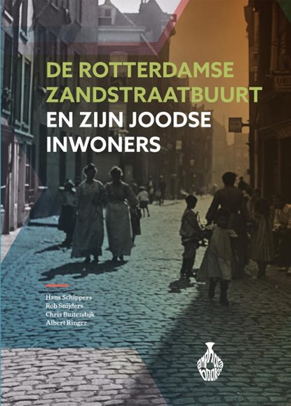 De Rotterdamse Zandstraatbuurt en zijn Joodse inwoners, Hans Schippers ; Rob Sneijders ; Chris Buitendijk ; Albert Ringer - Paperback - 9789064461743