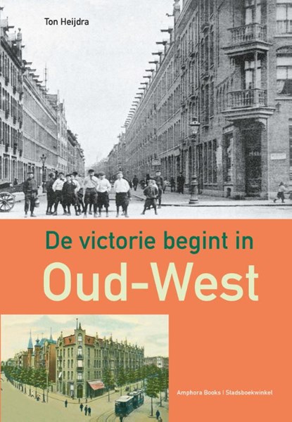 De victorie begint in Oud-West, Ton Heijdra - Paperback - 9789064461774