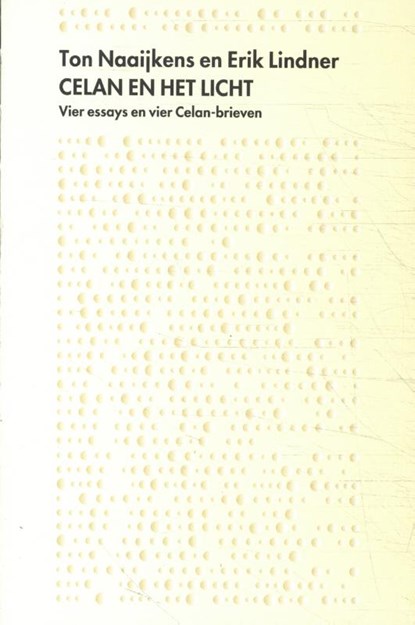 Celan en het licht, Paul Celan ; Ton Naaijkens ; Erik Lindner - Paperback - 9789064461828