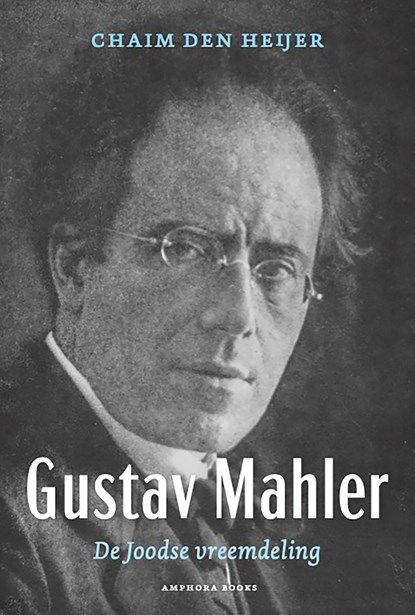 Gustav Mahler, De Joodse vreemdeling, Chaim den Heijer - Ebook - 9789064461880