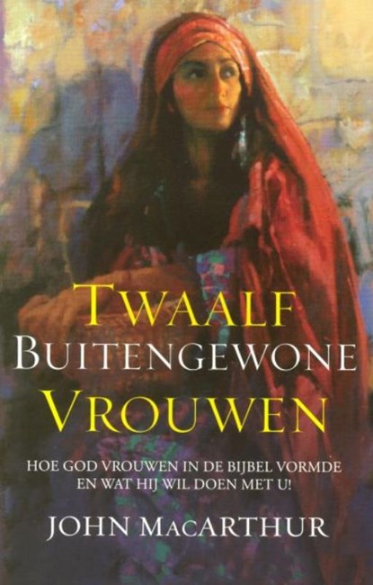 Twaalf buitengewone vrouwen, John MacArthur - Paperback - 9789064511196