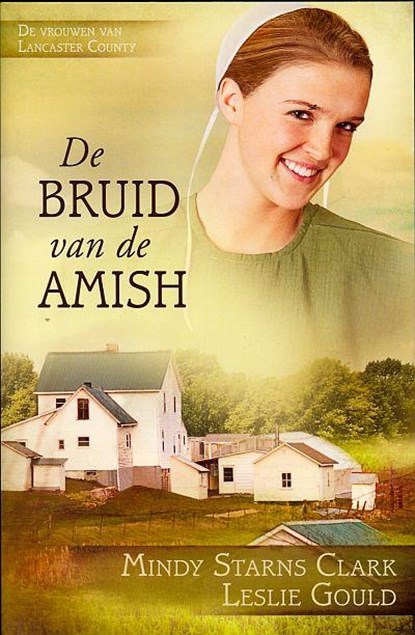 De bruid van de Amish, Mindy Starns Clark ; Leslie Gould - Paperback - 9789064511752