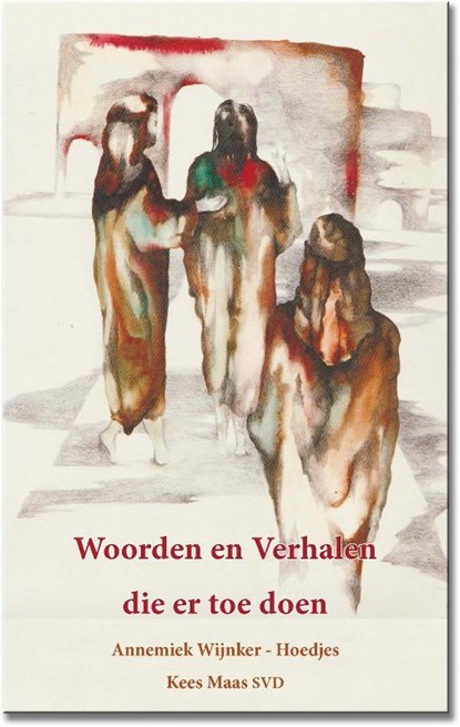Woorden en verhalen die er toe doen, Kees Maas ; Annemiek Wijnker-Hoedjes - Paperback - 9789064557347