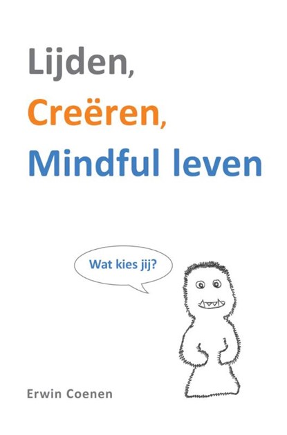 Lijden, creëren, mindful leven, Erwin Coenen - Paperback - 9789065231901
