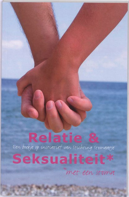 Relatie en seksualiteit met een stoma, Eliene Roelse ; Stichting Stomaatje - Paperback - 9789065232434