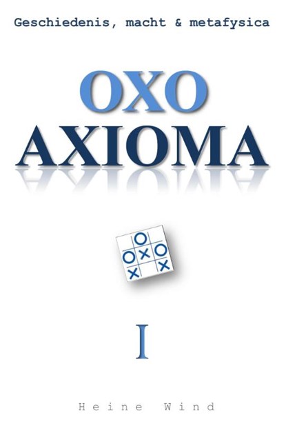 Oxo axioma Geschiedenis, macht & metafysica, Heine Wind - Paperback - 9789065232694