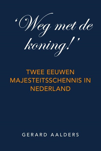 Weg met de koning!, Gerard Aalders - Paperback - 9789065234810