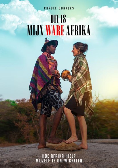 DIT IS MIJN WARE AFRIKA, Carole Donkers - Paperback - 9789065237538