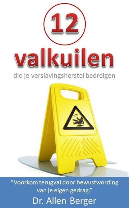 12 valkuilen die je verslavingsherstel bedreigen, Allen Berger - Paperback - 9789065237828