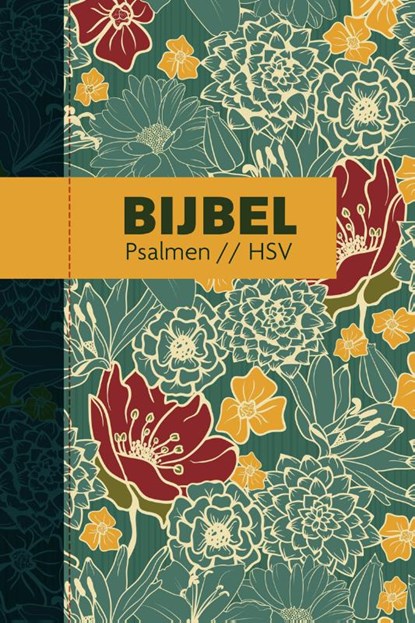 Bijbel (HSV) met psalmen - hardcover bloemen, niet bekend - Gebonden - 9789065394828