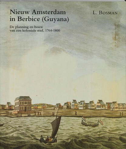 Nieuw Amsterdam in Berbice (Guyana), L. Bosman - Paperback - 9789065501318