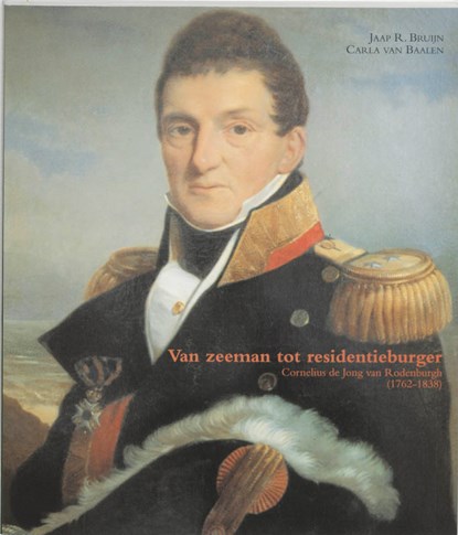 Van zeeman tot residentieburger, Cornelius de Jong van Rodenburg (1762-1838), J.R. Bruijn ; C. van Baalen - Paperback - 9789065501448