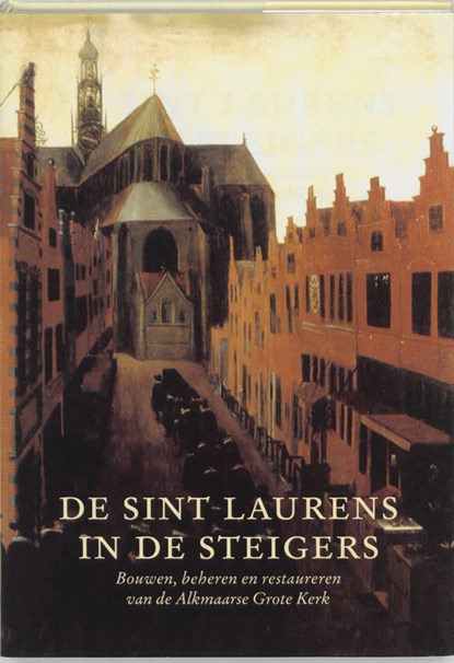 De Sint Laurens in de steigers, P. Bitter ; L. Noordegraaf - Gebonden - 9789065501981