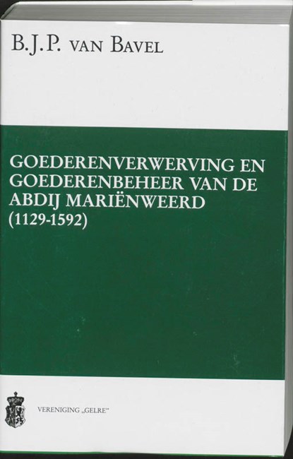 Goederenverwerving en goederenbeheer van de abdij Marienweerd (1129-1592), B.J.P. van Bavel - Paperback - 9789065502513