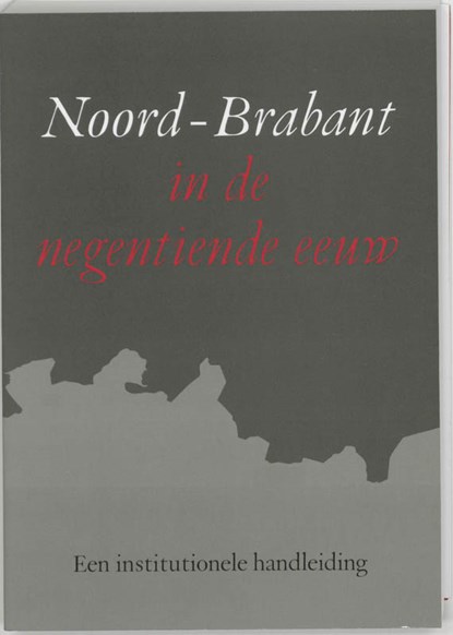 Noord-Brabant in de negentiende eeuw, W.G.M. van der Heijden - Paperback - 9789065503671