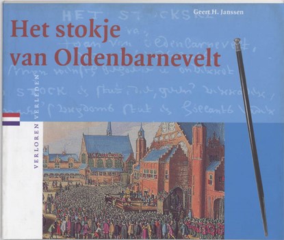 Het stokje van Oldenbarnevelt, G.H. Janssen - Paperback - 9789065504555