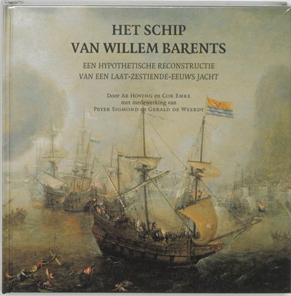 Het schip van Willem Barents, A.J. Hoving ; C. Emke - Gebonden - 9789065507723